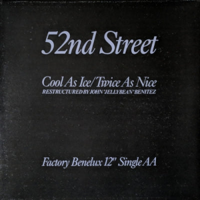52ND STREET - Cool As Ice / Twice As Nice (Restructured By John 'Jellybean' Benitez)