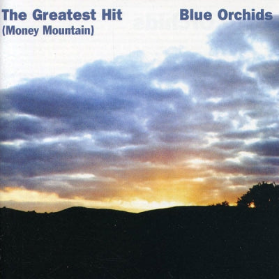 BLUE ORCHIDS - The Greatest Hit (Money Mountain)