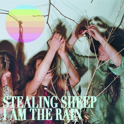 STEALING SHEEP - I Am The Rain