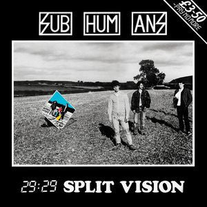THE SUBHUMANS - 29:29 Split Vision