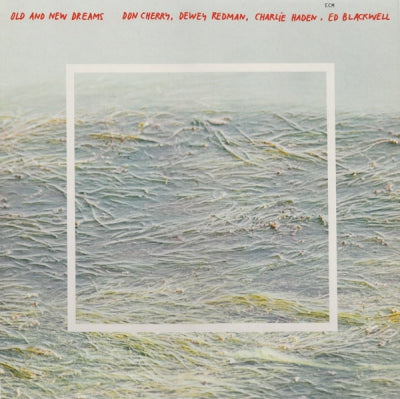 DON CHERRY, DEWEY REDMAN, CHARLIE HADEN, ED BLACKWELL - Old And New Dreams