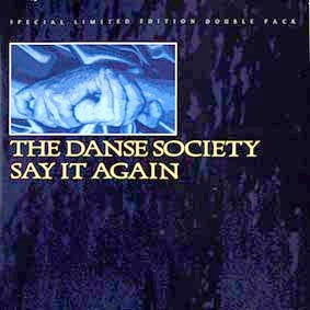 DANSE SOCIETY - Say It Again