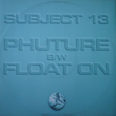 SUBJECT 13 - Phuture / Float On