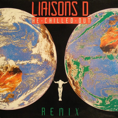 LIAISONS D - He Chilled Out (Remix)