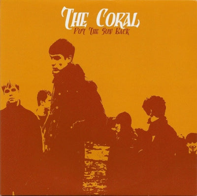 THE CORAL - Put The Sun Back