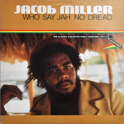 JACOB MILLER - Who Say Jah No Dread (The Classic Augustus Pablo Sessions 1974-75)