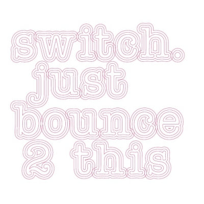 SWITCH - Just Bounce 2 This / Get Ya Dub On