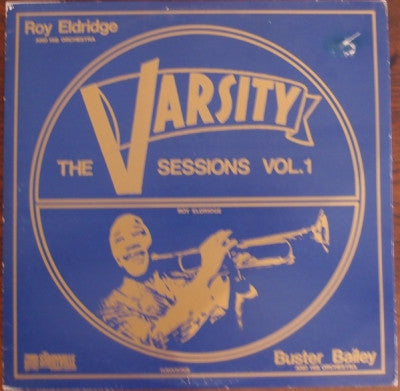 ROY ELDRIDGE / BUSTER BAILEY - The Varsity Sessions Volume 1