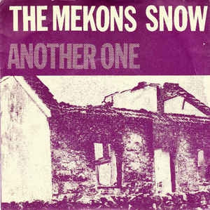 THE MEKONS - Snow / Another One