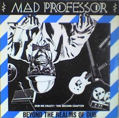 MAD PROFESSOR - Beyond The Realms Of Dub (Dub Me Crazy! The Second Chapter)