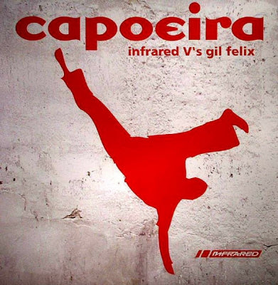 INFRARED VS. GIL FELIX - Capoeira (Remixes)