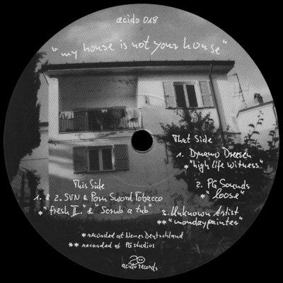 SVN & PORN SWORD TOBACCO / DYNAMO DREESEN / PG SOUNDS / UNKNOWN ARTIST - My House Is Not Your House