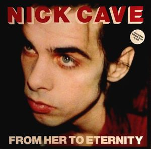 NICK CAVE AND THE BAD SEEDS - From Her To Eternity