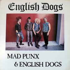 ENGLISH DOGS - Mad Punx & English Dogs