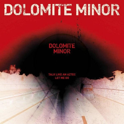 DOLOMITE MINOR - Talk Like An Aztec / Let Me Go
