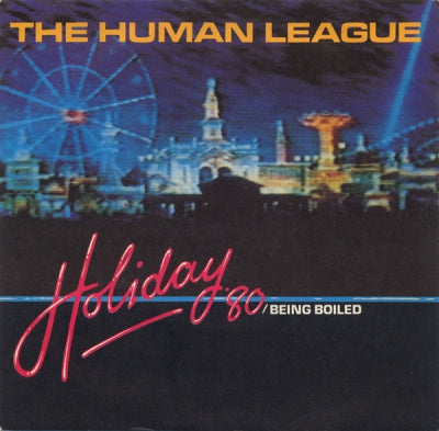 HUMAN LEAGUE - Holiday '80 / Being Boiled