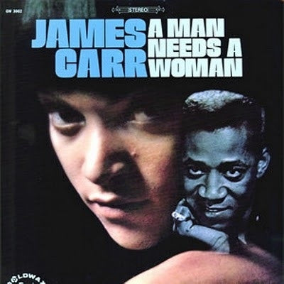 JAMES CARR - A Man Needs A Woman