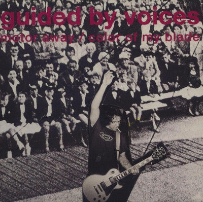 GUIDED BY VOICES - Motor Away / Color Of My Blade