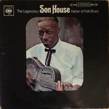 SON HOUSE - Father Of Folk Blues