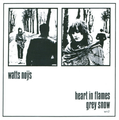 WATTS NOYS - Heart In Flames / Grey Snow