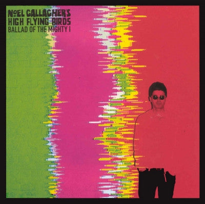 NOEL GALLAGHER'S HIGH FLYING BIRDS - Ballad Of The Mighty I