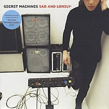 SECRET MACHINES - Sad And Lonely / Girl From The North Country