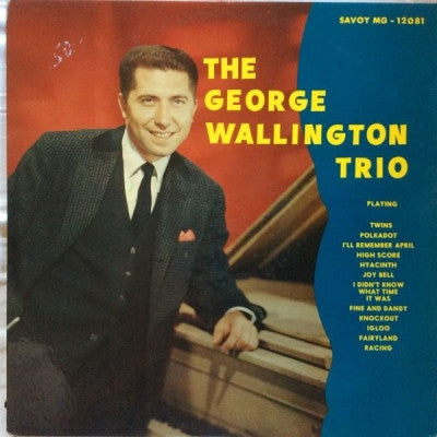 GEORGE WALLINGTON - George Wallington Trios And Septet