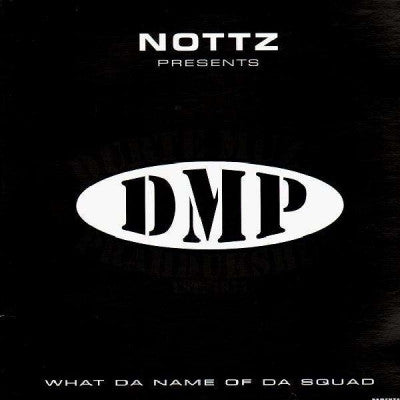 NOTTZ PRESENTS DMP - What's The Name Of Da'Squad / Who R We