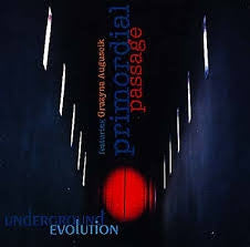 UNDERGROUND EVOLUTION - Primordial Passage