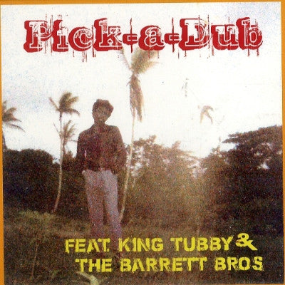 KEITH HUDSON FEATURING KING TUBBY & THE BARRETT BROS. - Pick-A-Dub