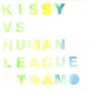 KISSY SELL OUT VS. THE HUMAN LEAGUE - The Things That Dreams Are Made Of