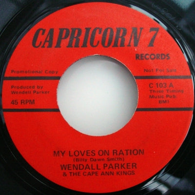 WENDALL PARKER & THE CAPE ANN KINGS - My Loves On Ration / Finally Made The Break