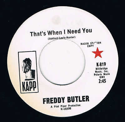 FREDDY BUTLER - Thats When I Need You / Give Me Lots Of Lovin.