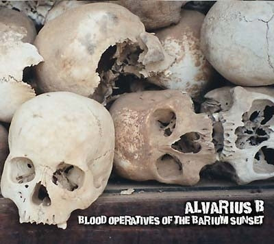 ALVARIUS B. - Blood Operatives Of The Barium Sunset