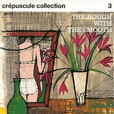 VARIOUS - Crepuscule Collection 3: The Rough With The Smooth