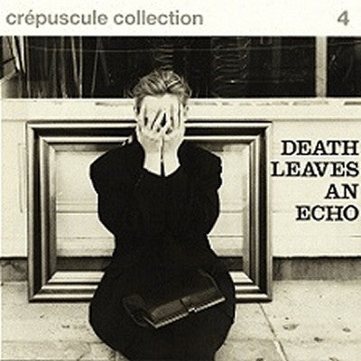 VARIOUS - Crepuscule Collection 4: Death Leaves An Echo
