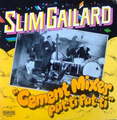 SLIM GAILLARD - Cement Mixer Put-Ti Put-Ti