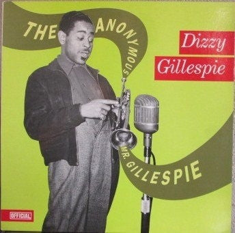 DIZZY GILLESPIE - The Anonymous Mr. Gillespie