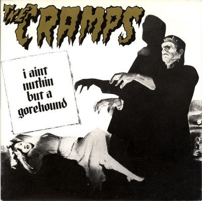 THE CRAMPS - I Ain't Nuthin' But A Gorehound