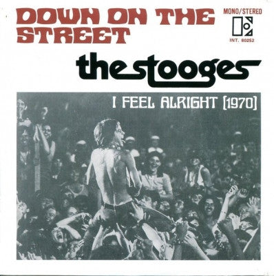 THE STOOGES - Down On The Street / I Feel Alright (1970)