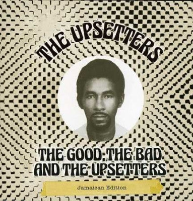 THE UPSETTERS - The Good, The Bad And The Upsetters Jamaican Edition