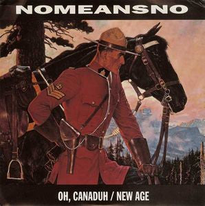 NOMEANSNO - Oh, Canaduh / New Age
