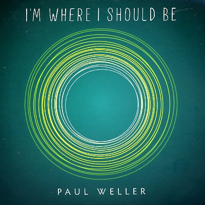 PAUL WELLER - I'm Where I Should Be
