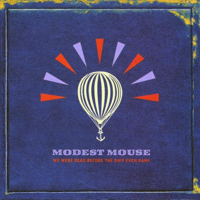 MODEST MOUSE - We Were Dead Before The Ship Even Sank