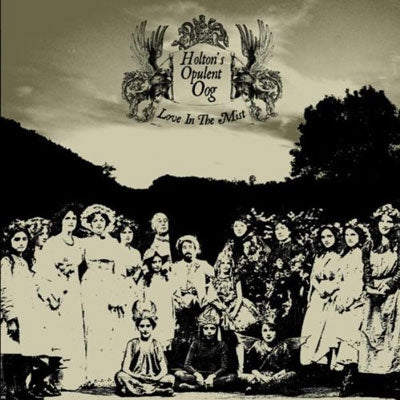 HOLTON'S OPULENT OOG - Love In The Mist
