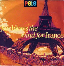 PELE - Fair Blows The Wind For France