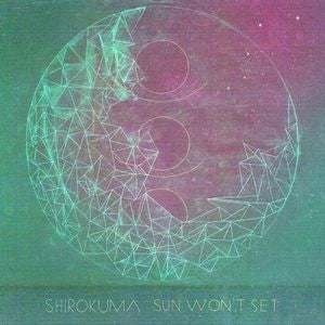 SHIROKUMA - Sun Won't Set
