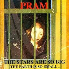 PRAM - The Stars Are So Big, The Earth Is So Small ... Stay As You Are
