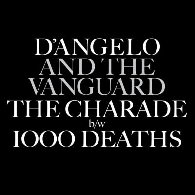 D'ANGELO AND THE VANGUARD - The Charade / 1000 Deaths