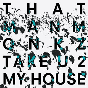 THATMANMONKZ - Take U 2 My House